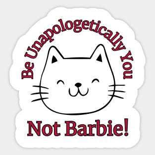 Be Unapologetically You, Not Barbie Sticker